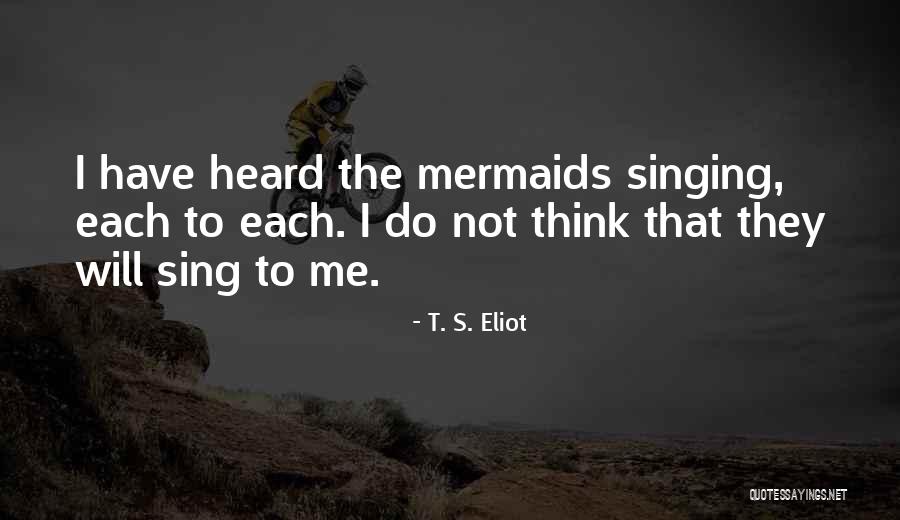 Mermaids Quotes By T. S. Eliot