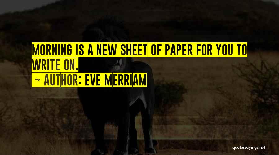 Merriam Quotes By Eve Merriam