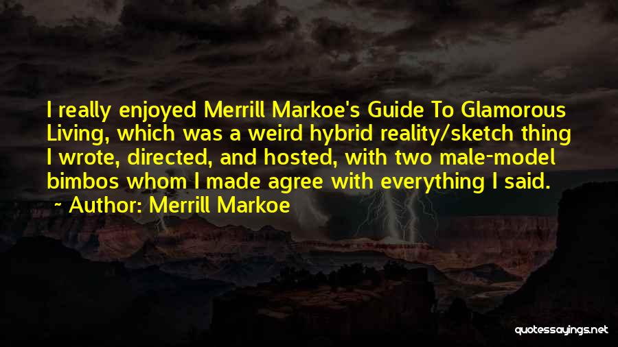 Merrill Markoe Quotes 1572925