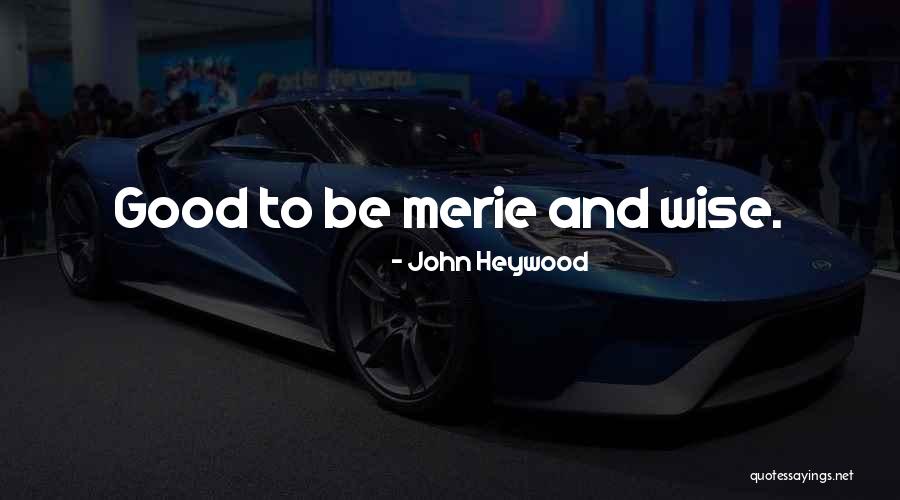 Merrill Permbajtja Quotes By John Heywood Merrill Permbajtja Quotes By John Heywood
