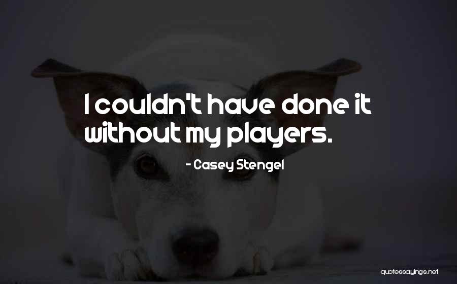 Merriments Quotes By Casey Stengel Merriments Quotes By Casey Stengel