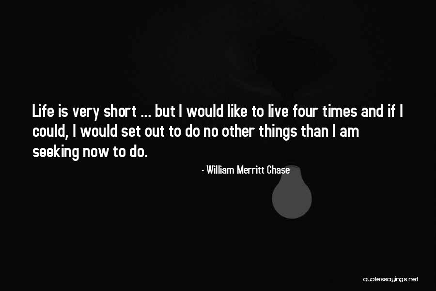 Merritt Quotes By William Merritt Chase Merritt Quotes By William Merritt Chase