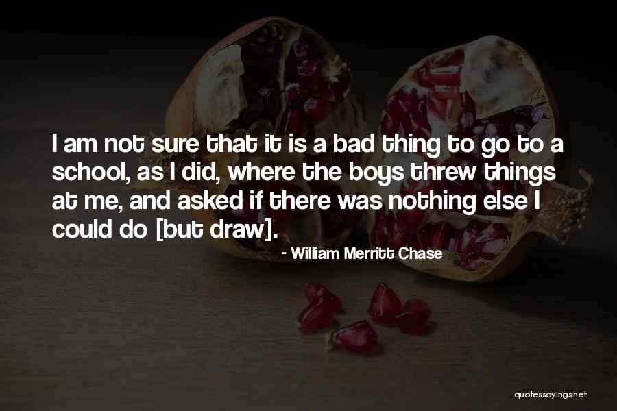 Merritt Quotes By William Merritt Chase Merritt Quotes By William Merritt Chase