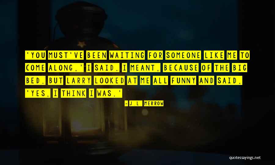 Merrow Quotes By J.L. Merrow Merrow Quotes By J.L. Merrow