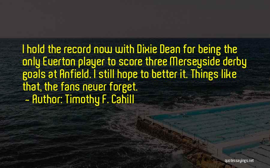 Merseyside Derby Quotes By Timothy F. Cahill
