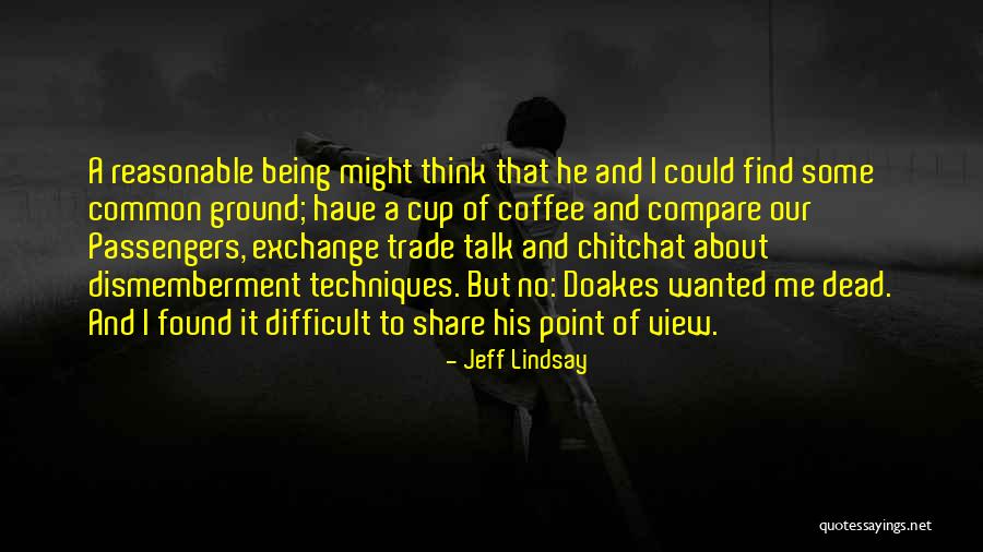 Merumuskan Kebijakan Quotes By Jeff Lindsay Merumuskan Kebijakan Quotes By Jeff Lindsay