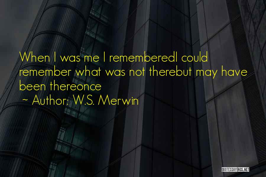 Merwin Quotes By W.S. Merwin