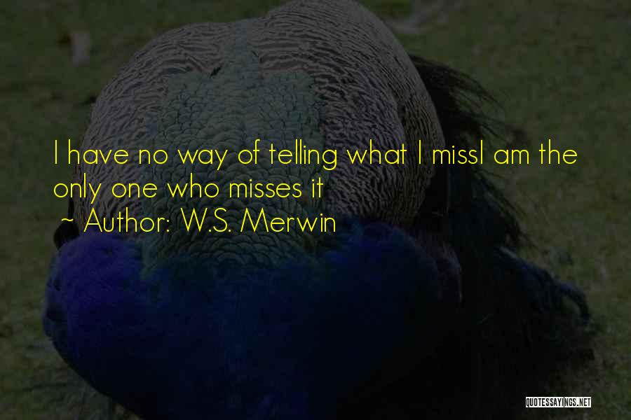 Merwin Quotes By W.S. Merwin