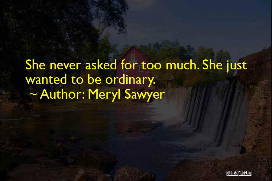 Meryl Sawyer Quotes 2252641