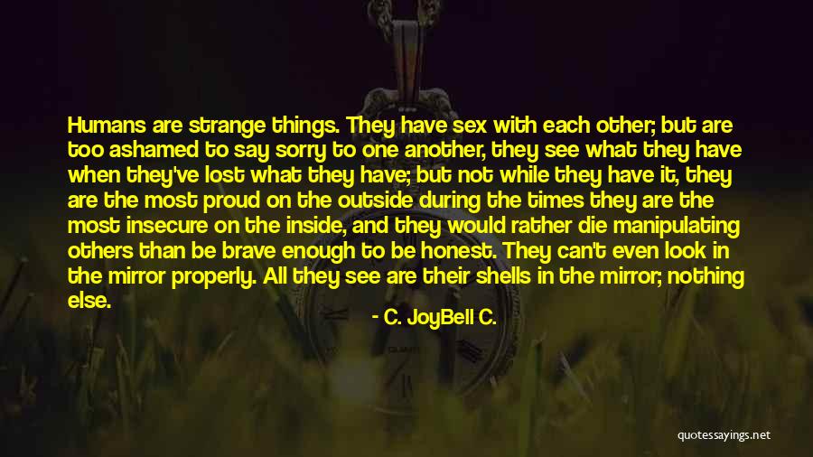 Meselson And Stahls Experiment Quotes By C. JoyBell C. Meselson And Stahls Experiment Quotes By C. JoyBell C.