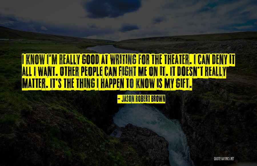 Meserself Quotes By Jason Robert Brown Meserself Quotes By Jason Robert Brown