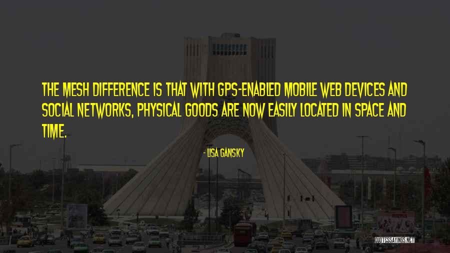 Mesh Networks Quotes By Lisa Gansky Mesh Networks Quotes By Lisa Gansky