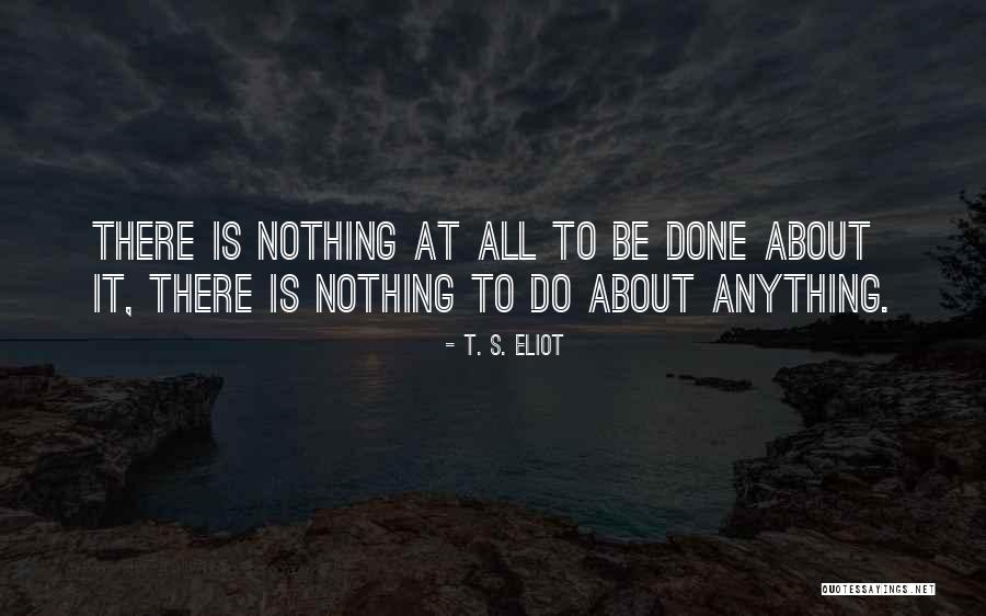 Mesha Rasi Quotes By T. S. Eliot Mesha Rasi Quotes By T. S. Eliot