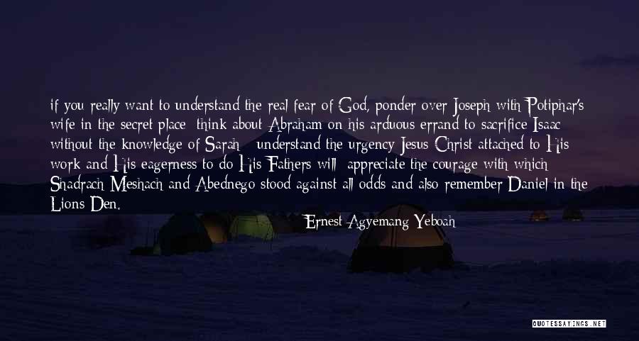Meshach Abednego Quotes By Ernest Agyemang Yeboah Meshach Abednego Quotes By Ernest Agyemang Yeboah