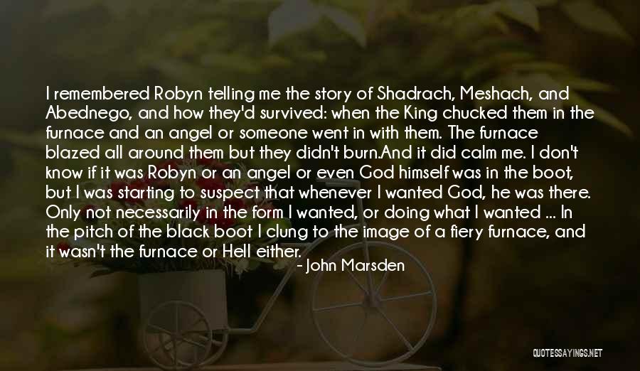 Meshach Abednego Quotes By John Marsden Meshach Abednego Quotes By John Marsden