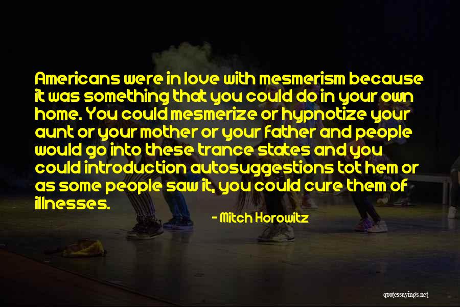 Mesmerize Quotes By Mitch Horowitz Mesmerize Quotes By Mitch Horowitz