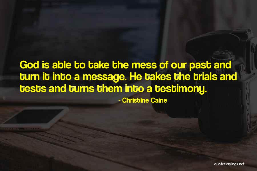 Mess Into A Message Quotes By Christine Caine Mess Into A Message Quotes By Christine Caine