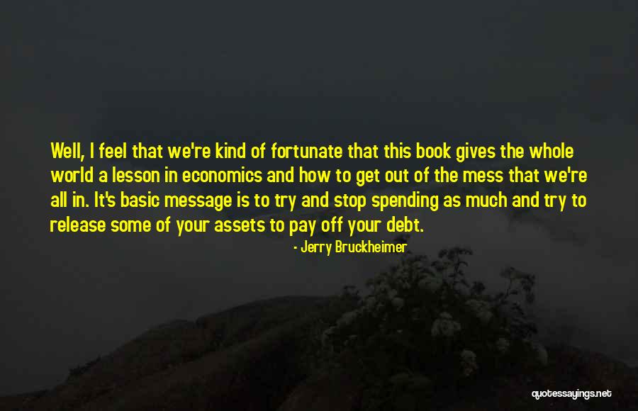 Mess Into A Message Quotes By Jerry Bruckheimer Mess Into A Message Quotes By Jerry Bruckheimer