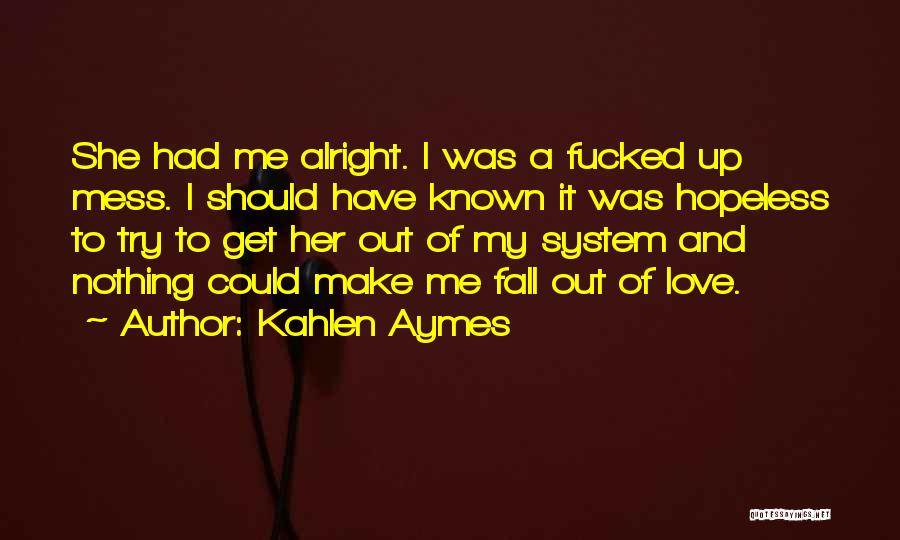 Mess Up Love Quotes By Kahlen Aymes