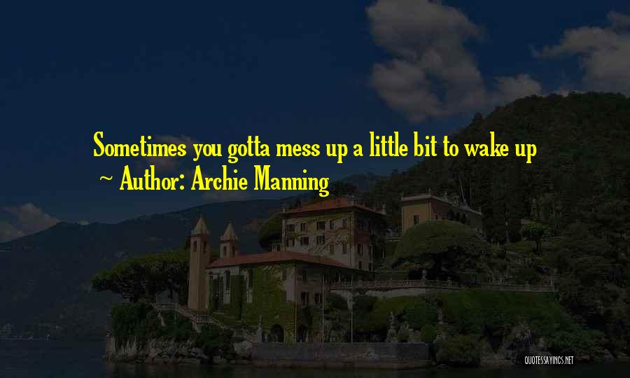 Mess Up Quotes By Archie Manning