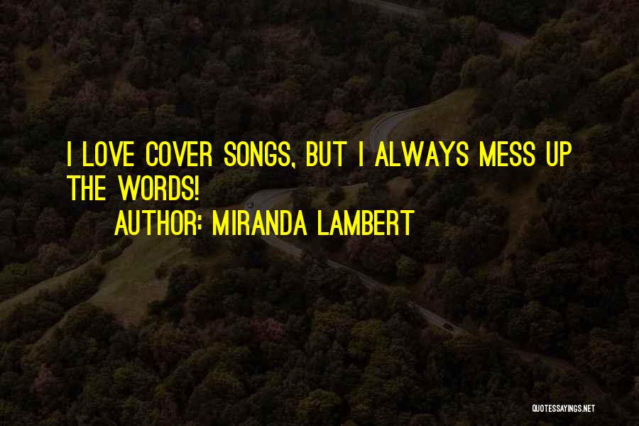 Mess Up Quotes By Miranda Lambert