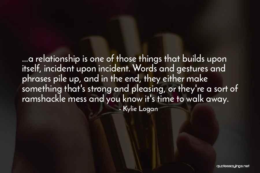Mess Up Relationship Quotes By Kylie Logan Mess Up Relationship Quotes By Kylie Logan