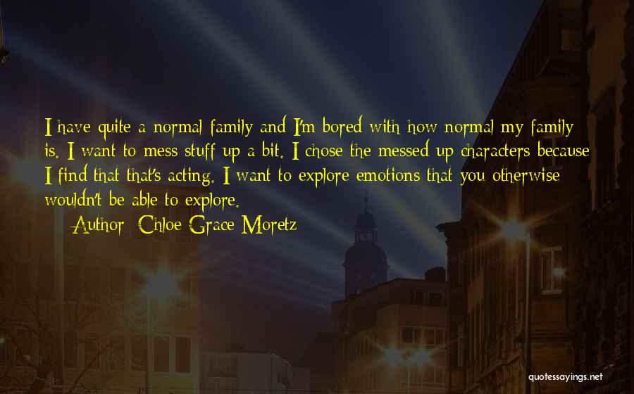 Mess With Me But Not My Family Quotes By Chloe Grace Moretz