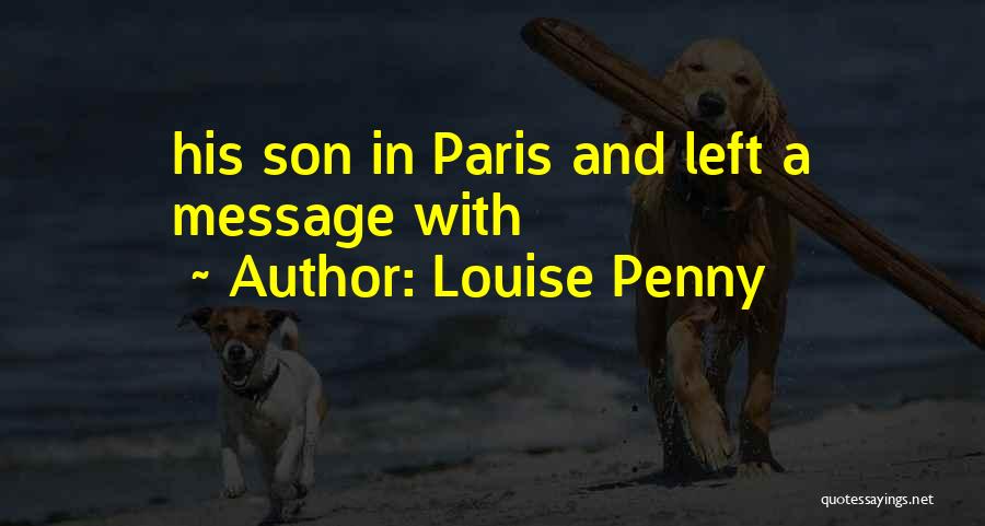 Message For My Son Quotes By Louise Penny