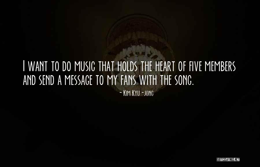 Message Heart Quotes By Kim Kyu-jong