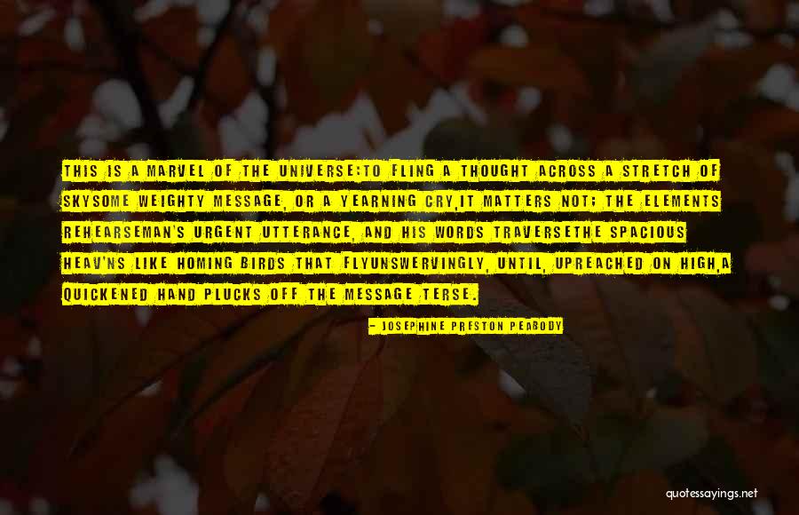 Message Of The Universe Quotes By Josephine Preston Peabody Message Of The Universe Quotes By Josephine Preston Peabody
