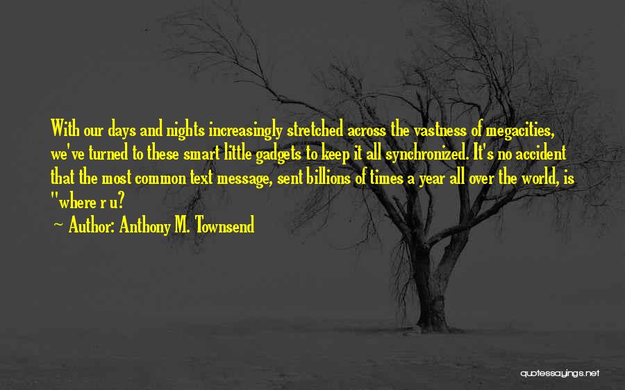 Message Sent Quotes By Anthony M. Townsend