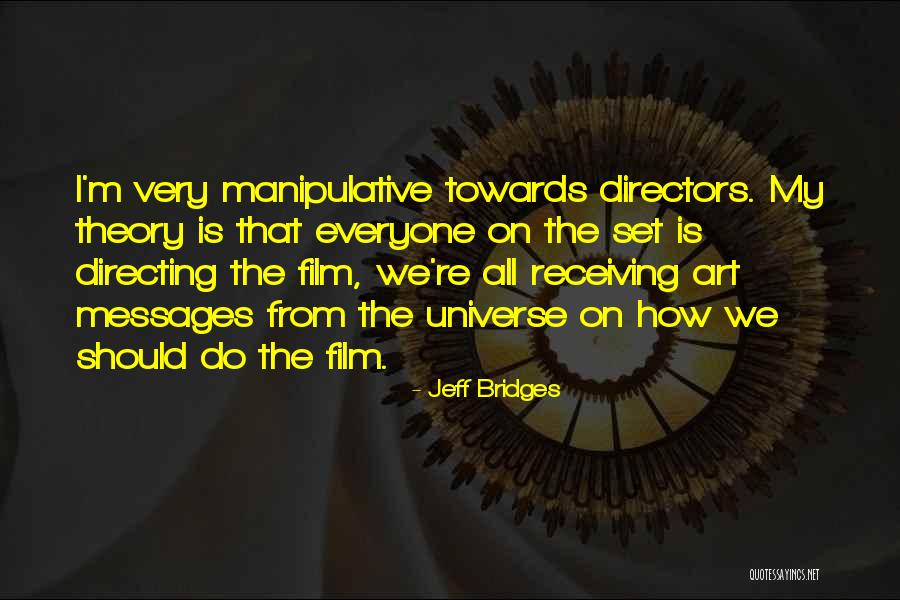 Messages From The Universe Quotes By Jeff Bridges Messages From The Universe Quotes By Jeff Bridges