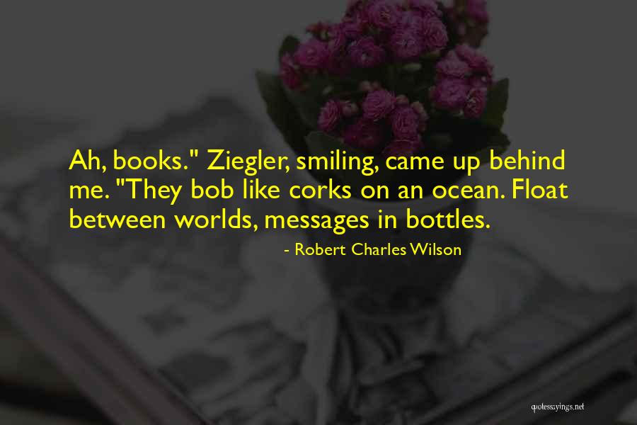 Messages In Books Quotes By Robert Charles Wilson Messages In Books Quotes By Robert Charles Wilson