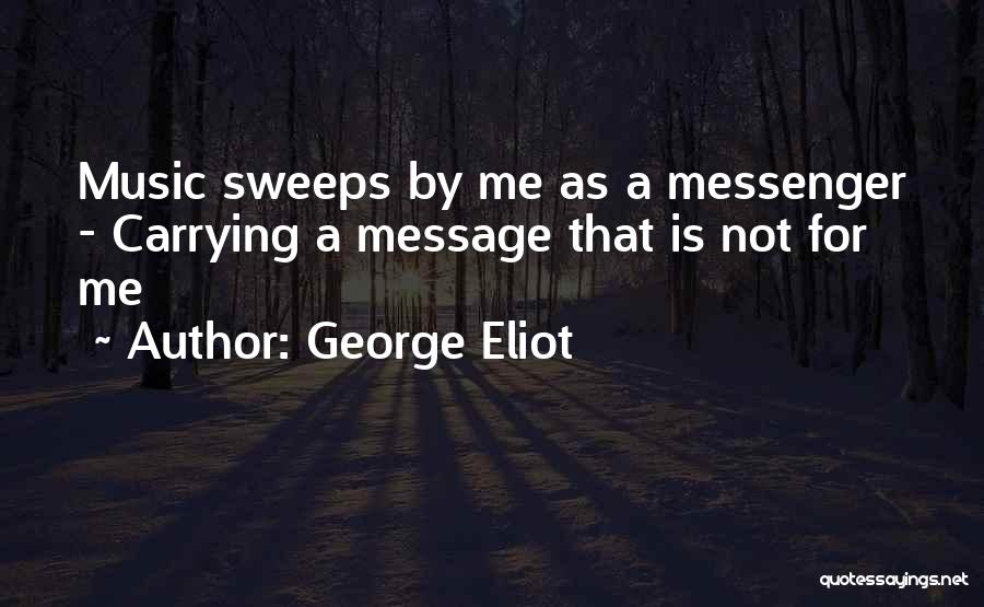 Messages In Music Quotes By George Eliot