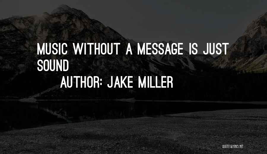 Messages In Music Quotes By Jake Miller