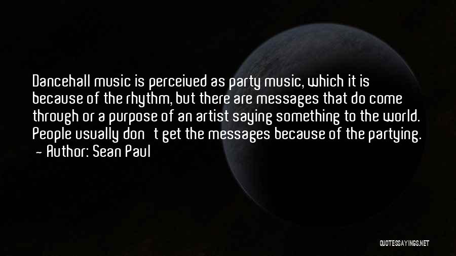 Messages In Music Quotes By Sean Paul