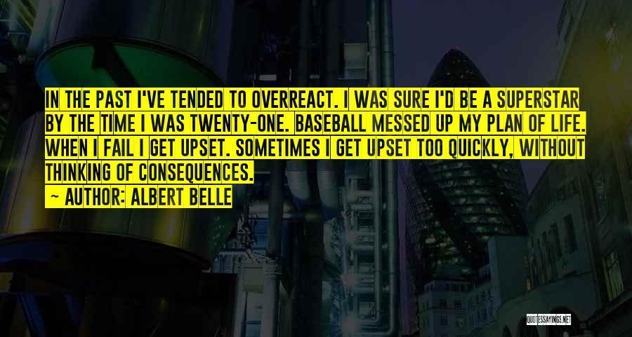 Messed Life Quotes By Albert Belle