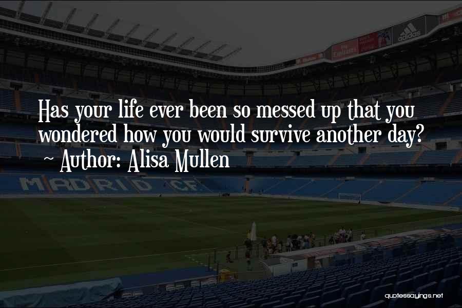 Messed Life Quotes By Alisa Mullen