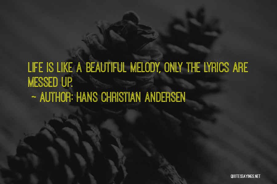 Messed Life Quotes By Hans Christian Andersen