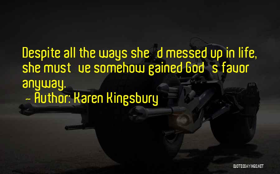 Messed Life Quotes By Karen Kingsbury