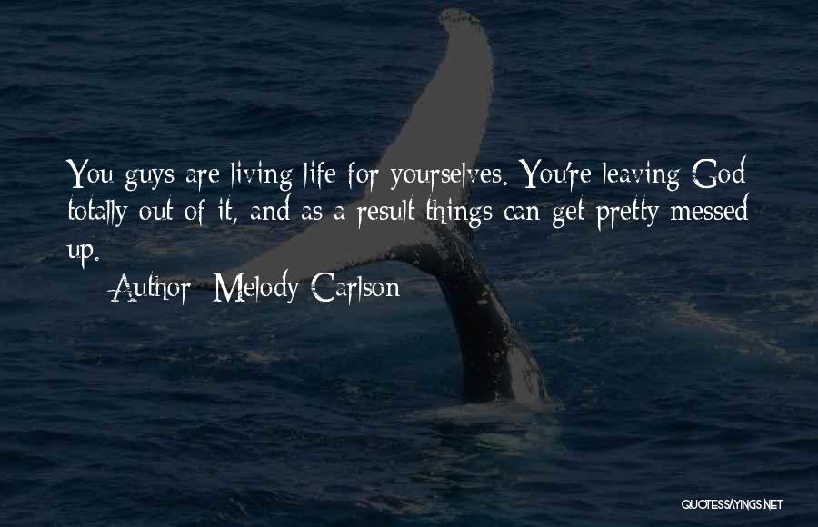 Messed Life Quotes By Melody Carlson