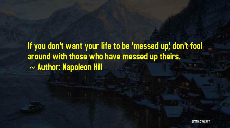 Messed Life Quotes By Napoleon Hill