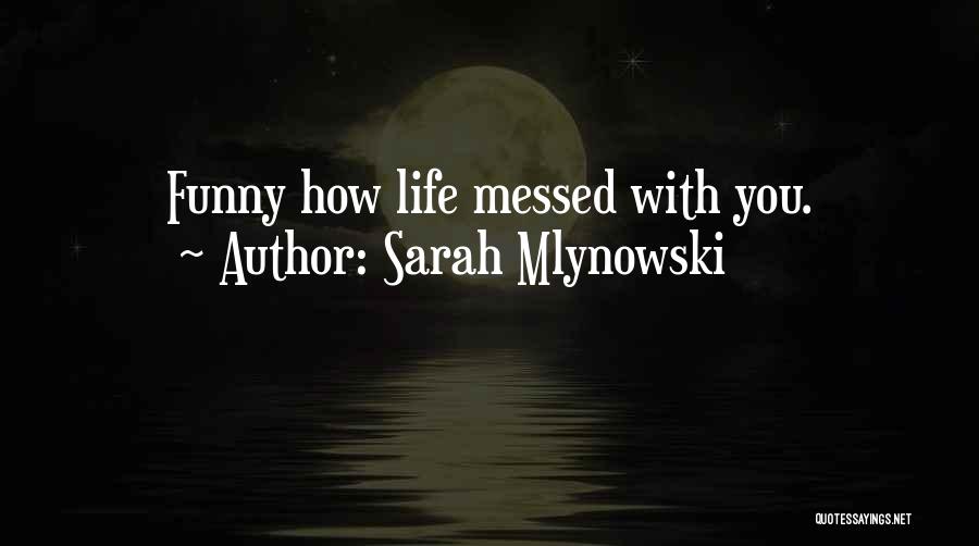 Messed Life Quotes By Sarah Mlynowski
