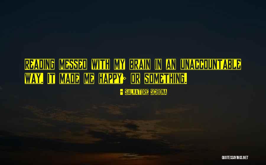 Messed Up Brain Quotes By Salvatore Scibona Messed Up Brain Quotes By Salvatore Scibona