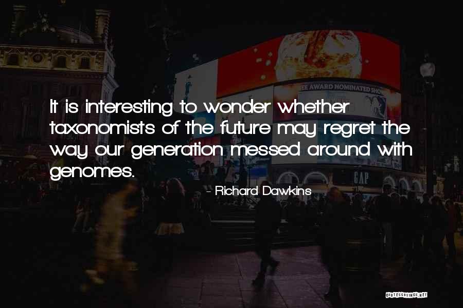 Messed Up Generation Quotes By Richard Dawkins Messed Up Generation Quotes By Richard Dawkins