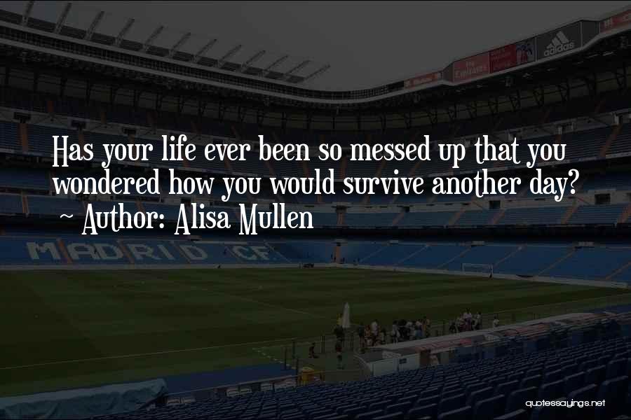 Messed Up Life Quotes By Alisa Mullen