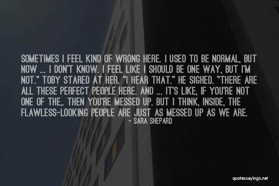 Messed Up People Quotes By Sara Shepard Messed Up People Quotes By Sara Shepard
