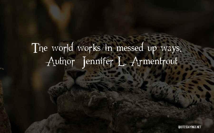 Messed Up World Quotes By Jennifer L. Armentrout