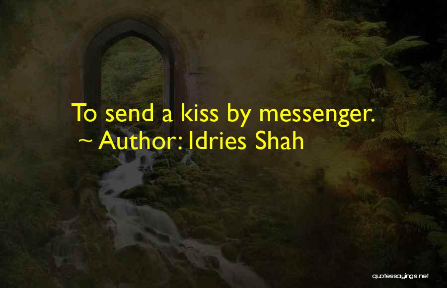 Messenger Quotes By Idries Shah