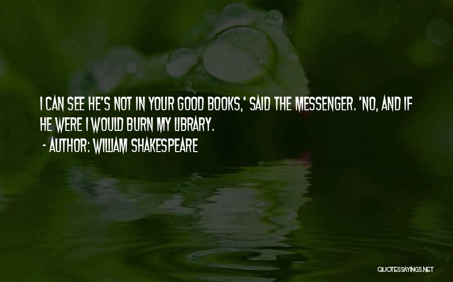 Messenger Quotes By William Shakespeare